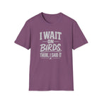 I Wait on Birds T-Shirt
