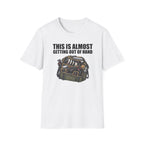 This Is Almost Getting Out of Hand T-Shirt