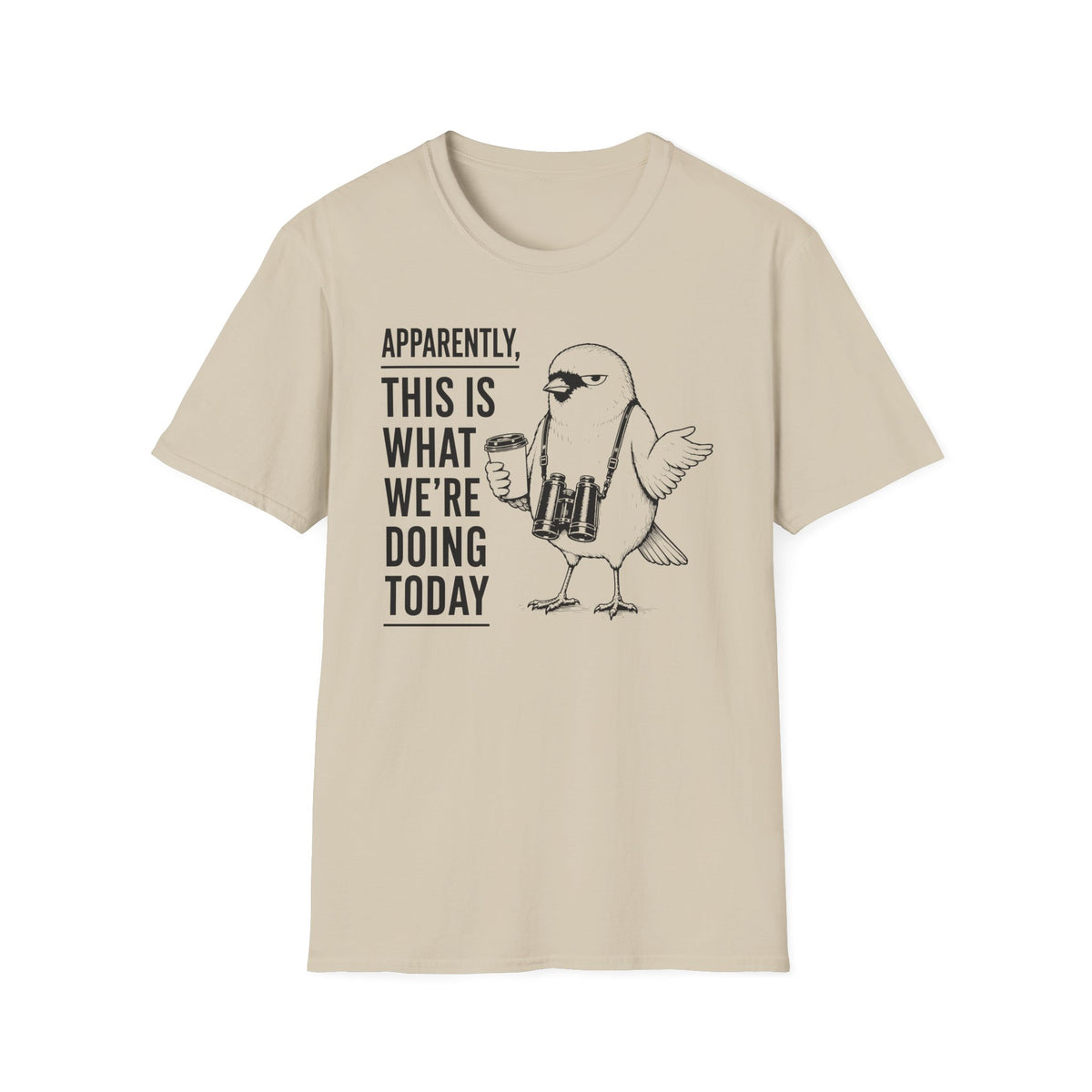 Apparently This is What We Are Doing Today  T-Shirt
