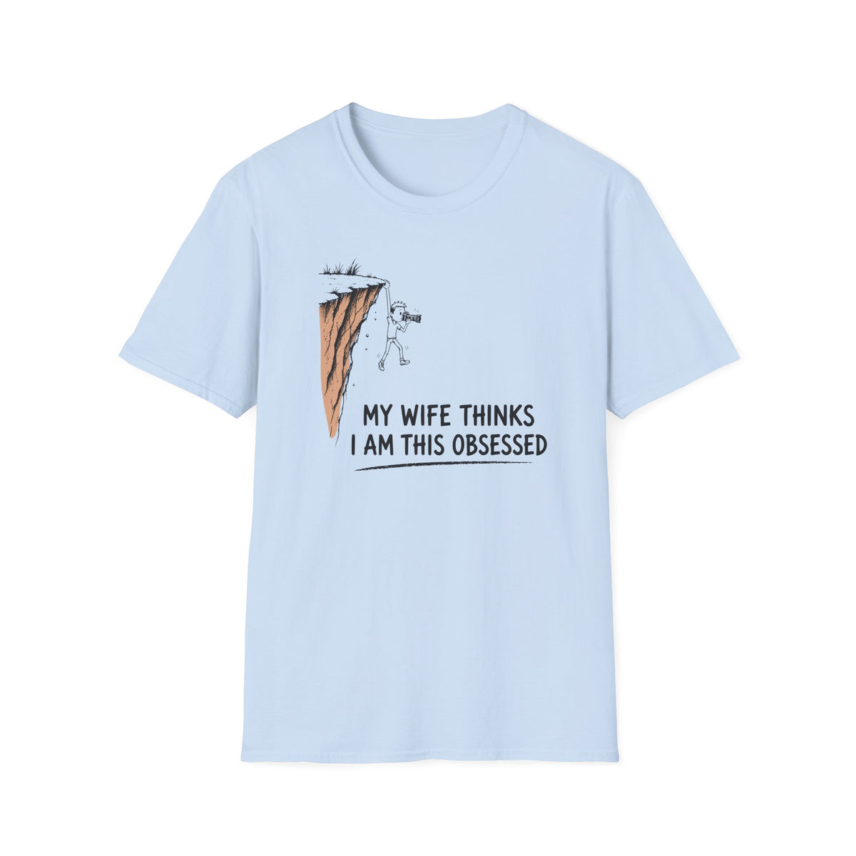 My Wife Thinks I Am This Obsessed T-Shirt