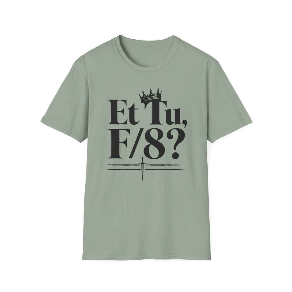 Et Tu F/8? T-Shirt