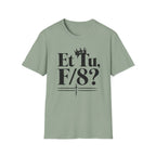 Et Tu F/8? T-Shirt
