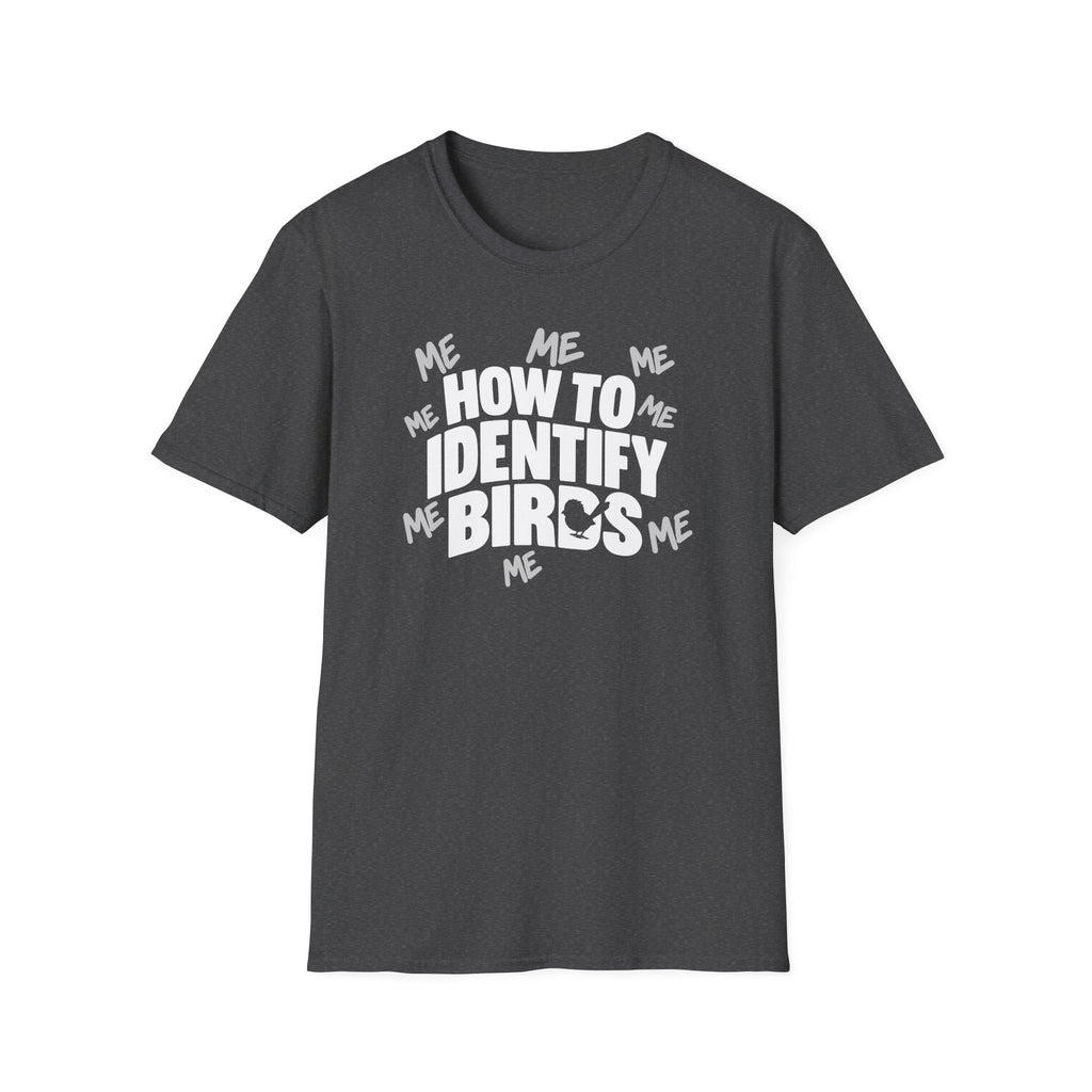 How to Identify Birds -ME ME ME T-Shirt