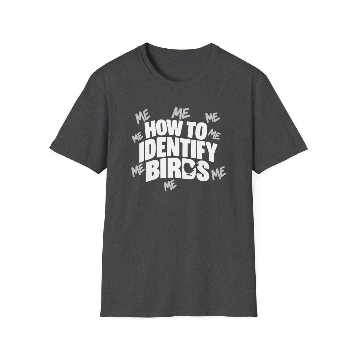How to Identify Birds -ME ME ME T-Shirt