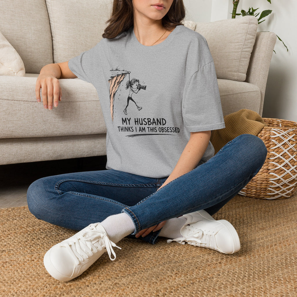 My Husband Thinks I Am This Obsessed T-Shirt