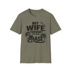 My Wife Thought This Was a Phase T-Shirt