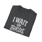 I Wait on Birds T-Shirt
