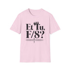 Et Tu F/8? T-Shirt