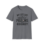 My Life is Mostly Pigeons and Regret T-Shirt