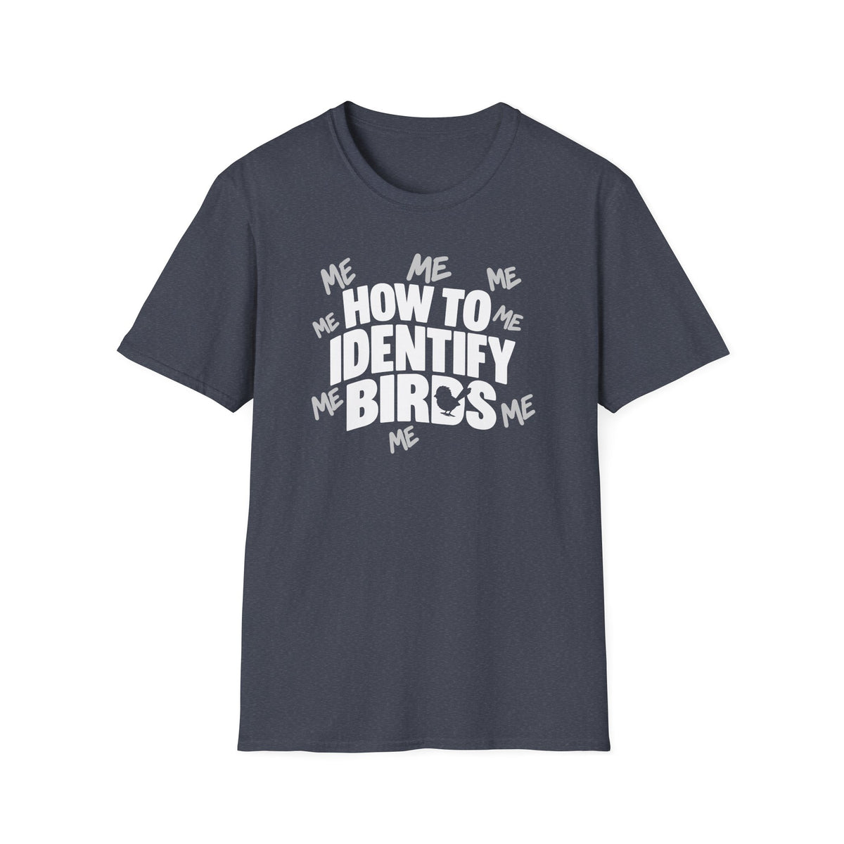 How to Identify Birds -ME ME ME T-Shirt