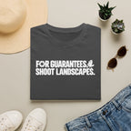 For Guarantees, Shoot Landscapes T-Shirt