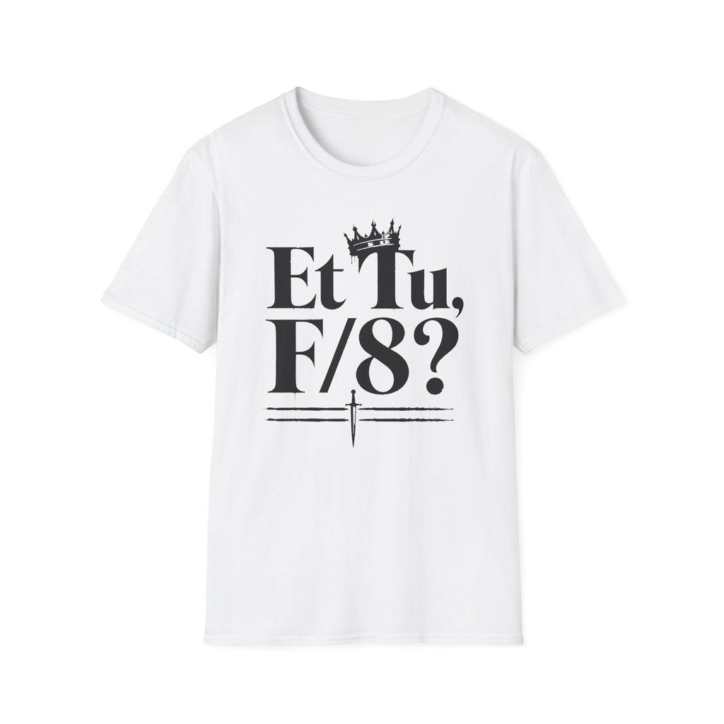 Et Tu F/8? T-Shirt