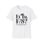 Et Tu F/8? T-Shirt