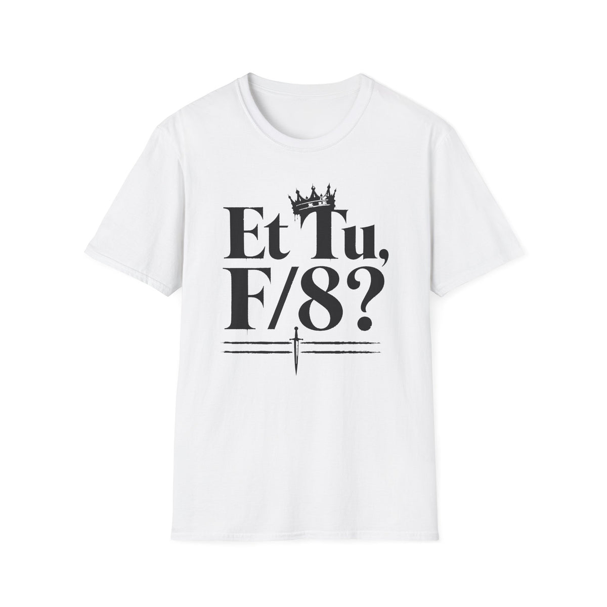 Et Tu F/8? T-Shirt