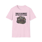 This Is Almost Getting Out of Hand T-Shirt