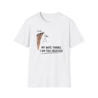 My Wife Thinks I Am This Obsessed T-Shirt
