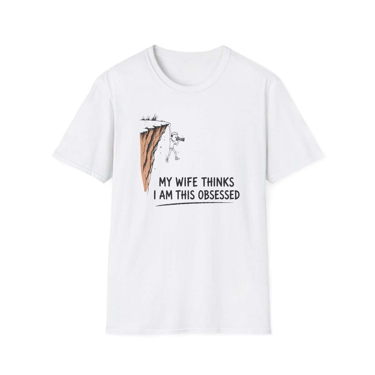 My Wife Thinks I Am This Obsessed T-Shirt