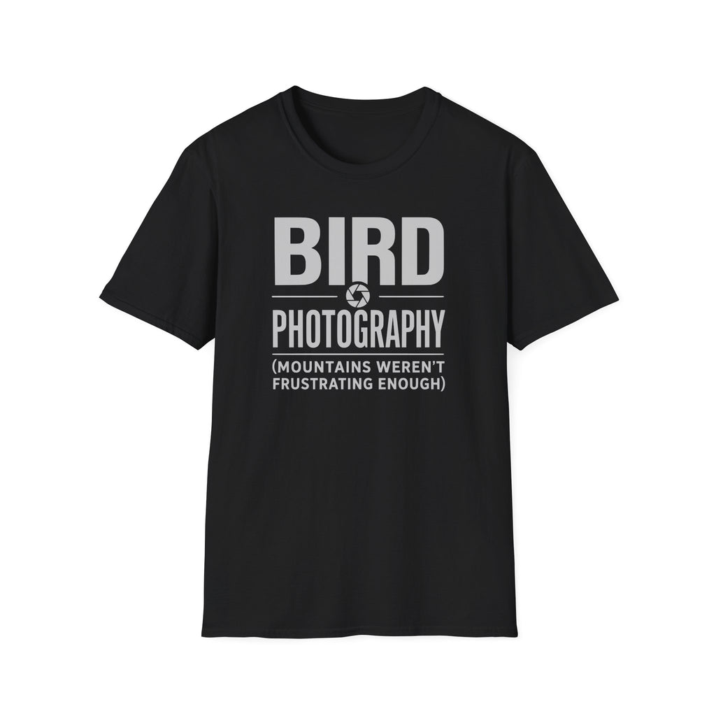Because Mountains Weren't Frustrating Enough T-Shirt