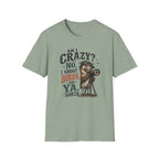 Am I crazy? No, I shoot Birds, So, Ya, Sorta T-Shirt