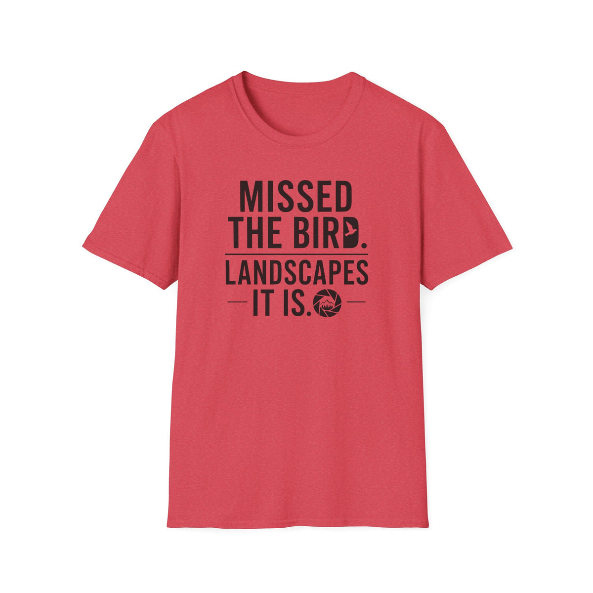 Missed the Bird - Landscape It Is  T-Shirt