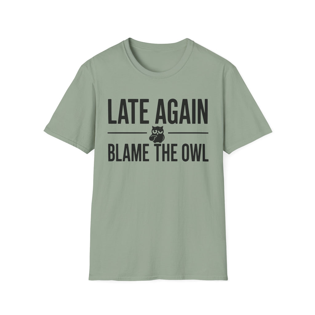 Late Again. Blame the Owl T-Shirt