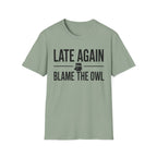 Late Again. Blame the Owl T-Shirt