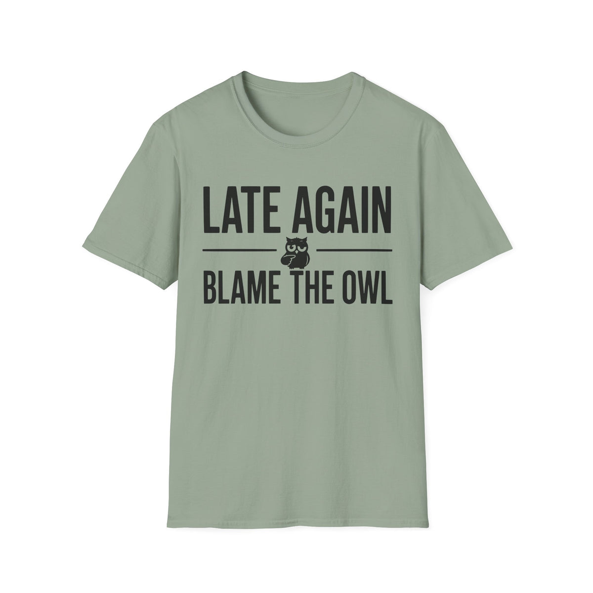 Late Again. Blame the Owl T-Shirt