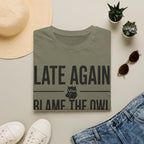 Late Again. Blame the Owl T-Shirt