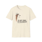 My Wife Thinks I Am This Obsessed T-Shirt