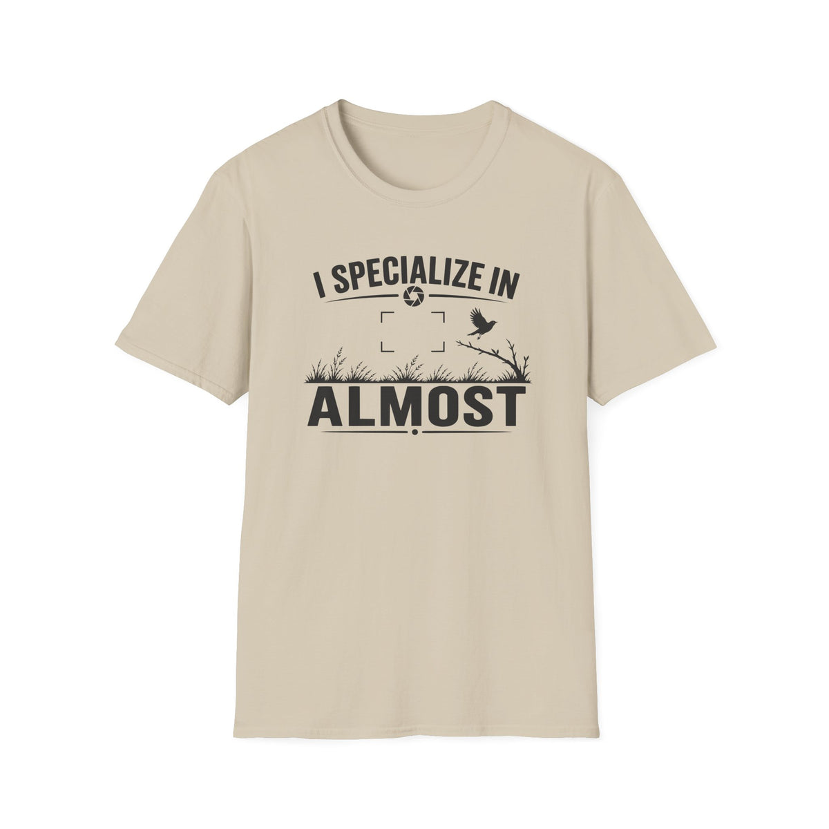I Specialize in Almost T-Shirt