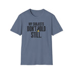 My Subjects Don't Hold Still T-Shirt