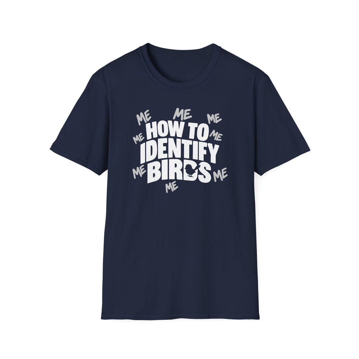How to Identify Birds -ME ME ME T-Shirt