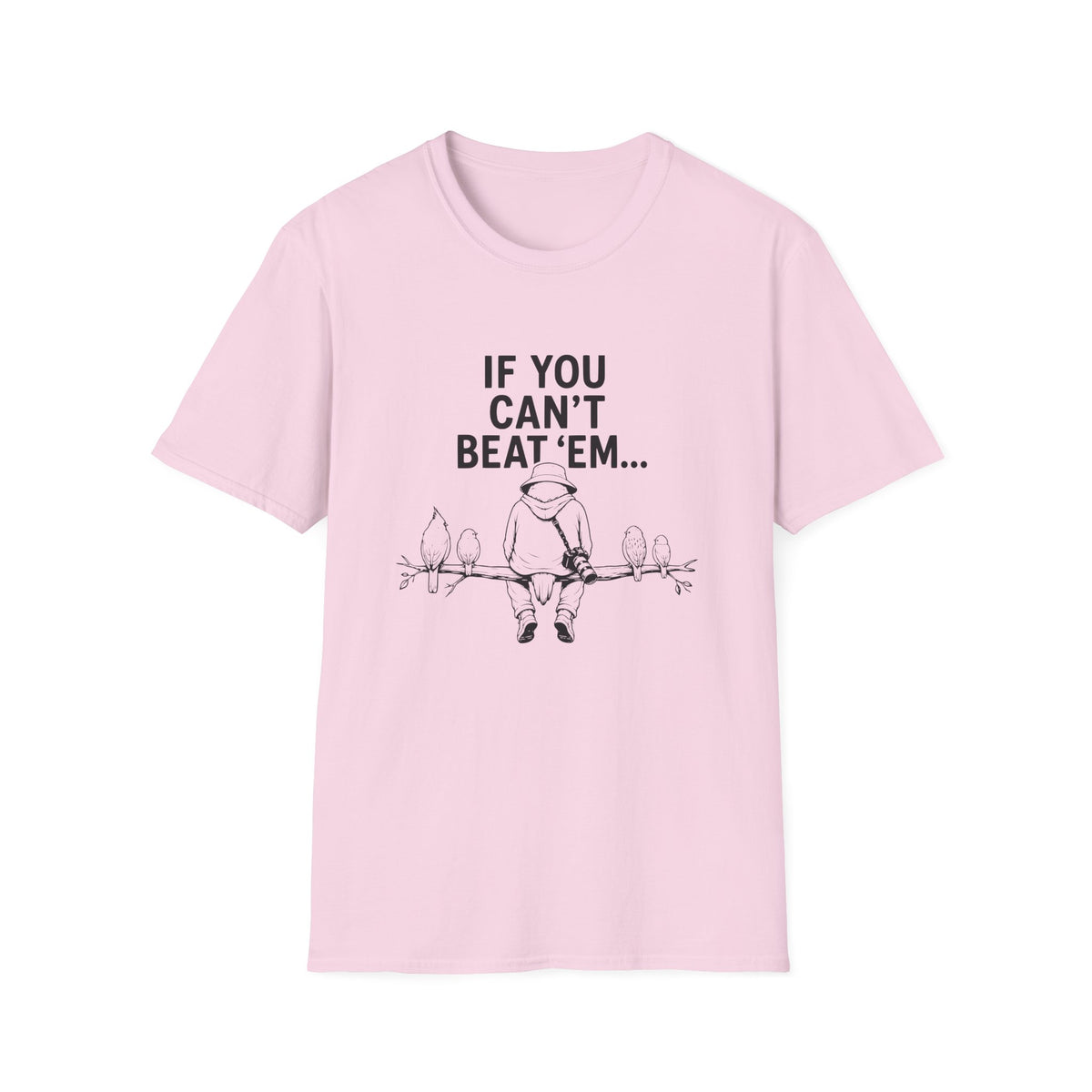 If You Can't Beat 'Em... T-Shirt