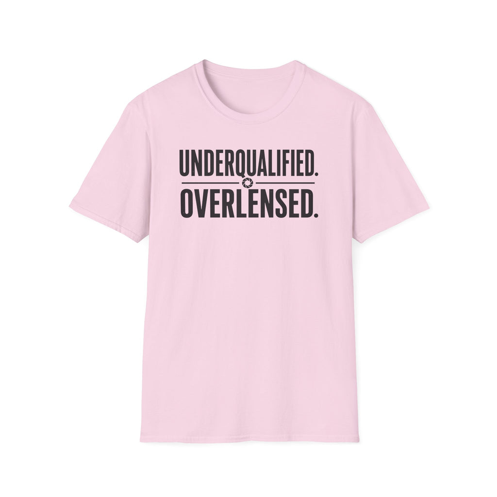Underqualified. Overlensed. T-Shirt
