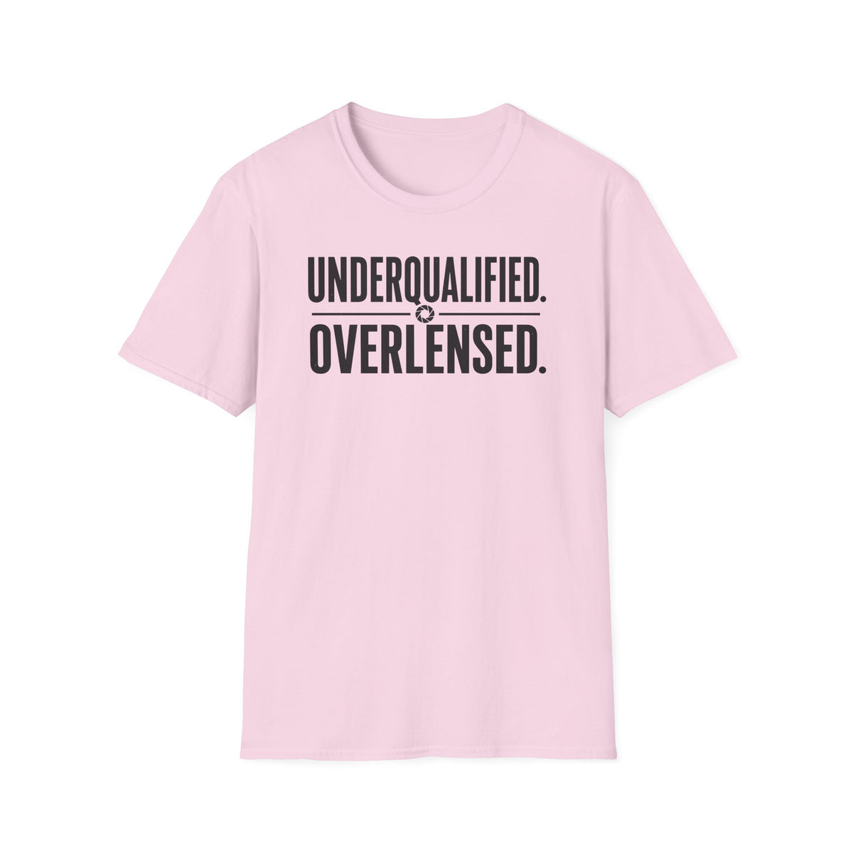 Underqualified. Overlensed. T-Shirt