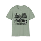 Making Small fortunes from Large Fortunes T-Shirt