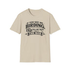 If You See Me Birding, Tell My Wife I Was At The Bar T-Shirt