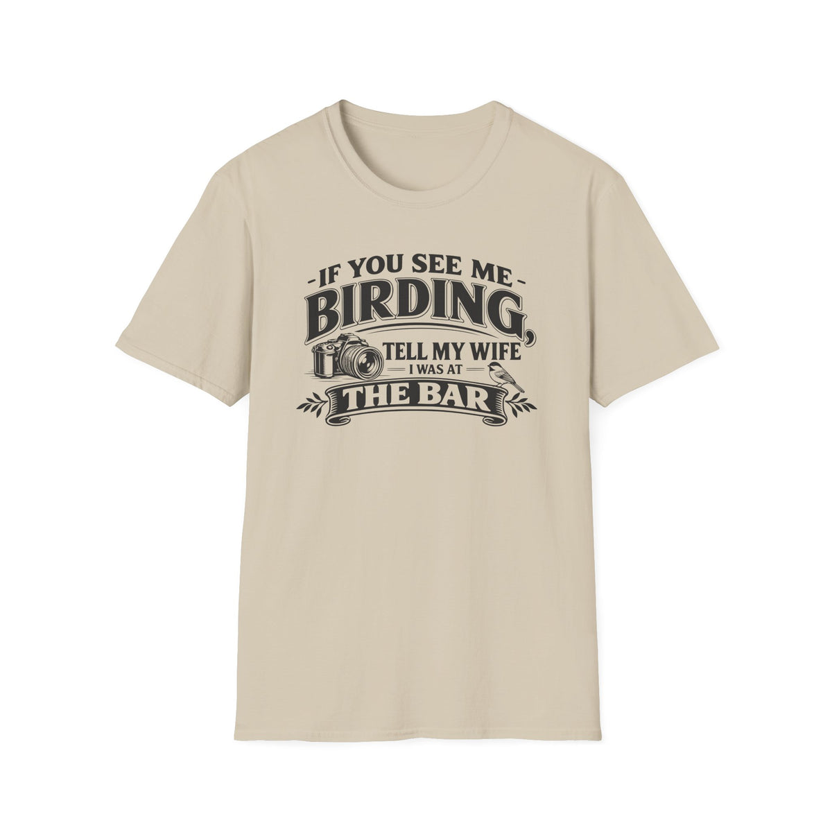 If You See Me Birding, Tell My Wife I Was At The Bar T-Shirt