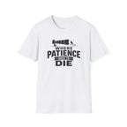 Where Patience Goes to Die T-Shirt