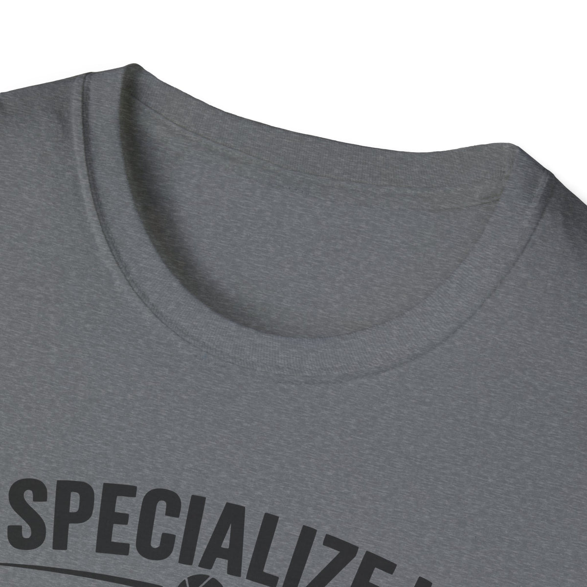 I Specialize in Almost T-Shirt