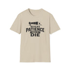 Where Patience Goes to Die T-Shirt