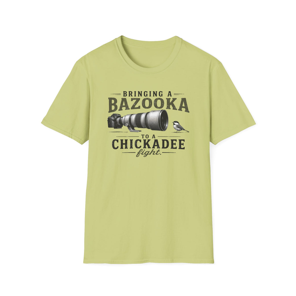 Bringing a Bazooka to a Chickadee Fight T-Shirt