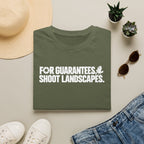 For Guarantees, Shoot Landscapes T-Shirt