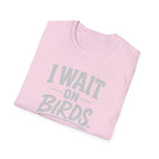 I Wait on Birds T-Shirt
