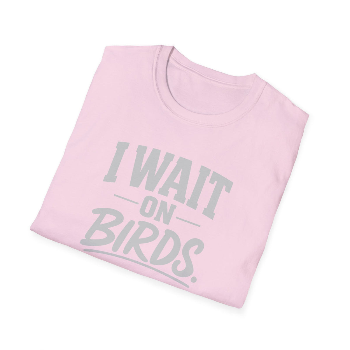 I Wait on Birds T-Shirt