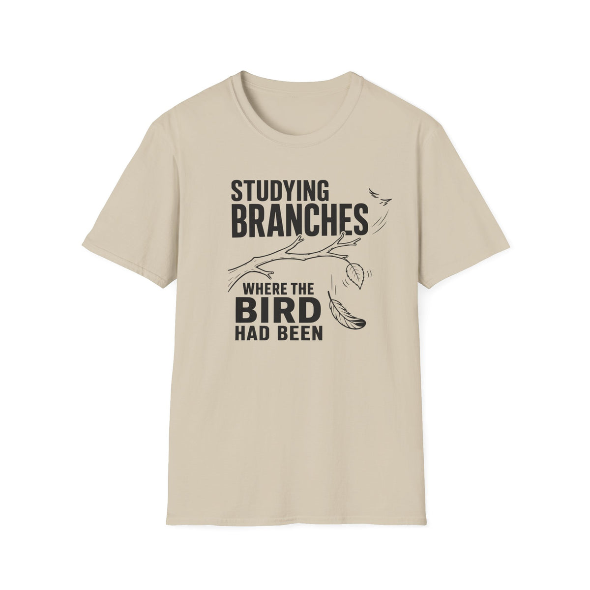 Studying Branches Where the Bird Had Been T-Shirt