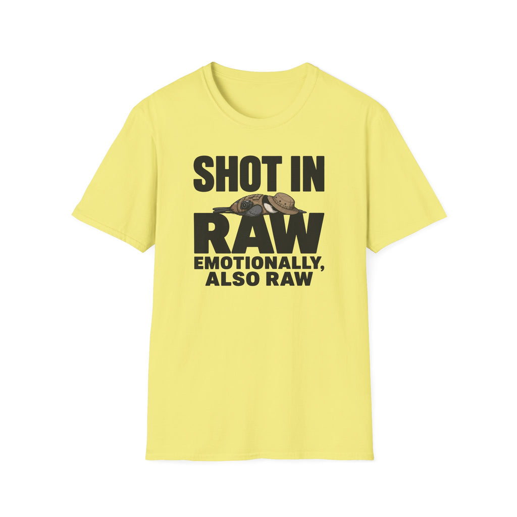 Shot In Raw, Emotionally Also Raw T-Shirt