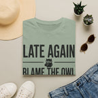 Late Again. Blame the Owl T-Shirt