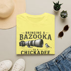 Bringing a Bazooka to a Chickadee Fight T-Shirt