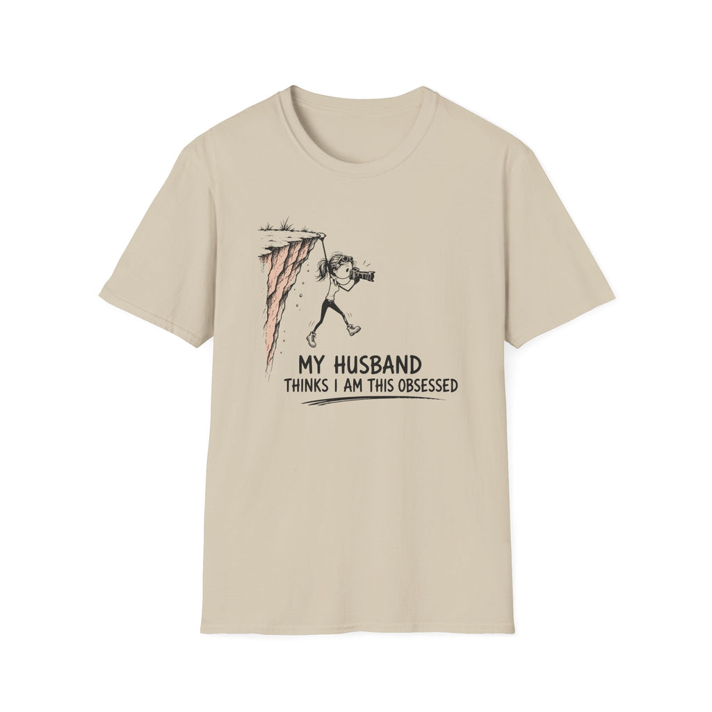 My Husband Thinks I Am This Obsessed T-Shirt